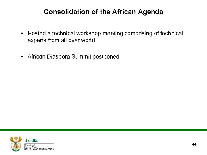 Consolidation of the African Agenda • Hosted a technical workshop meeting comprising of technical