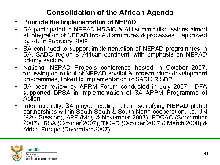 Consolidation of the African Agenda • Promote the implementation of NEPAD • SA participated
