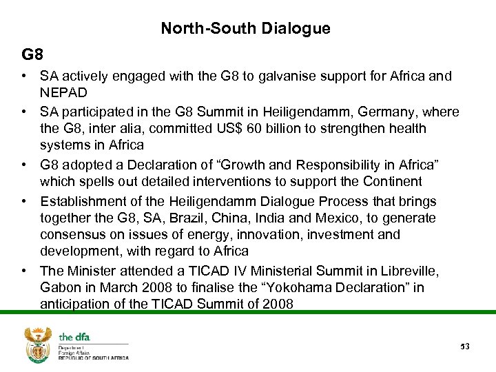 North-South Dialogue G 8 • SA actively engaged with the G 8 to galvanise
