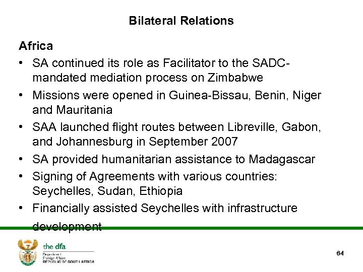 Bilateral Relations Africa • SA continued its role as Facilitator to the SADCmandated mediation