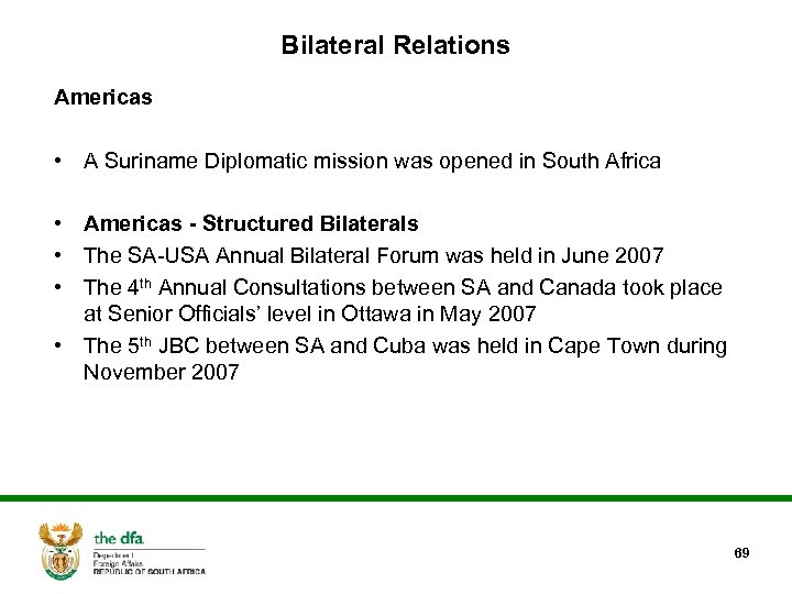 Bilateral Relations Americas • A Suriname Diplomatic mission was opened in South Africa •