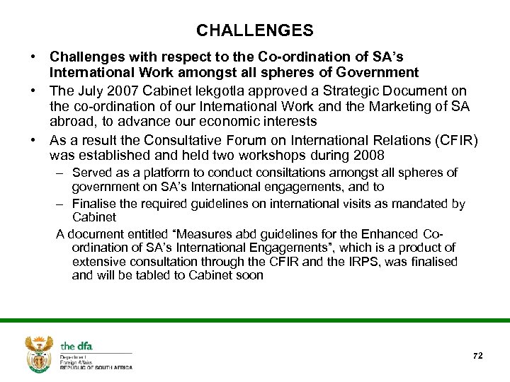 CHALLENGES • Challenges with respect to the Co-ordination of SA’s International Work amongst all