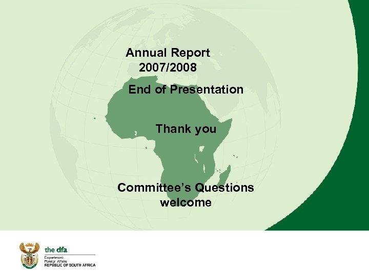 Annual Report 2007/2008 End of Presentation Thank you Committee’s Questions welcome 73 