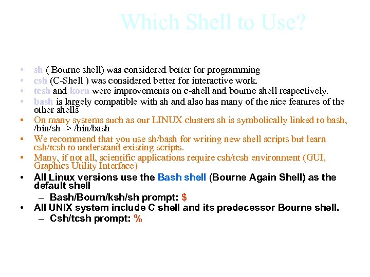 Which Shell to Use? • • • sh ( Bourne shell) was considered better