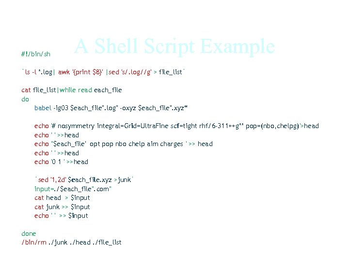 #!/bin/sh A Shell Script Example `ls -l *. log| awk '{print $8}' |sed 's/.