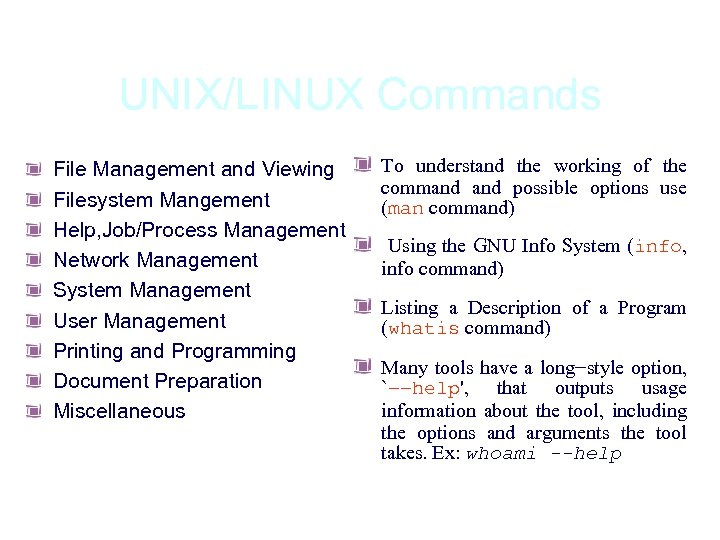 UNIX/LINUX Commands File Management and Viewing Filesystem Mangement Help, Job/Process Management Network Management System