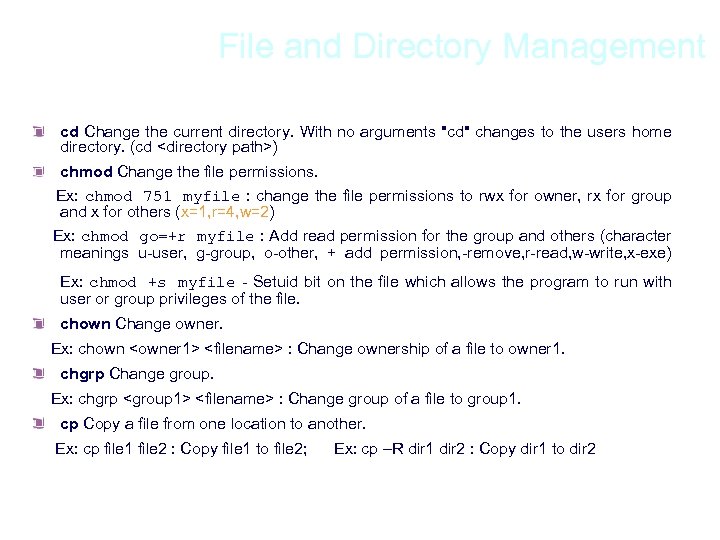 File and Directory Management cd Change the current directory. With no arguments 