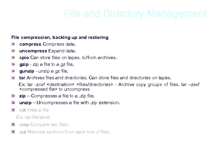 File and Directory Management File compression, backing up and restoring compress Compress data. uncompress