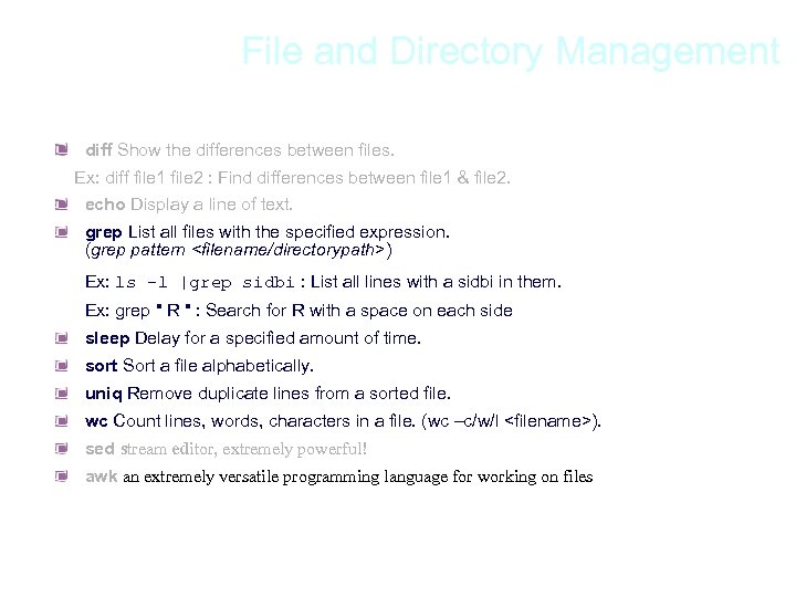 File and Directory Management diff Show the differences between files. Ex: diff file 1