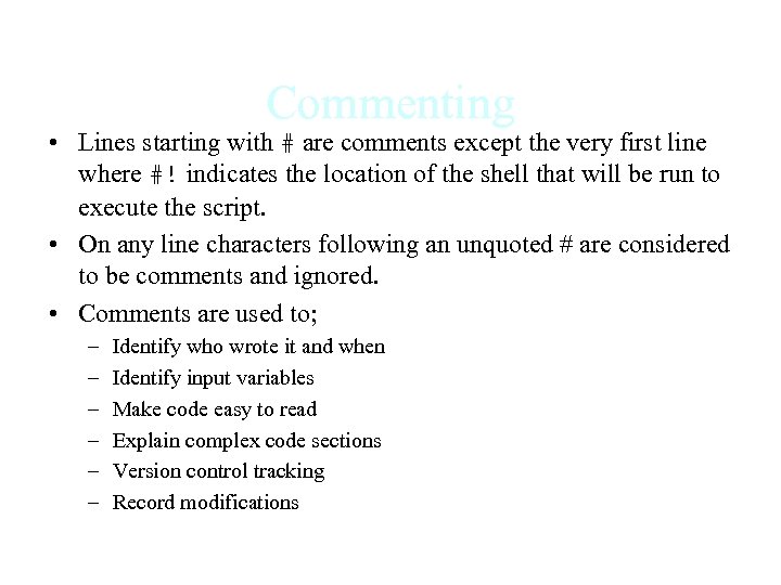 Commenting • Lines starting with # are comments except the very first line where