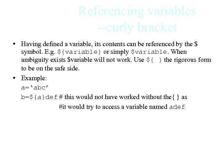 Referencing variables --curly bracket • Having defined a variable, its contents can be referenced