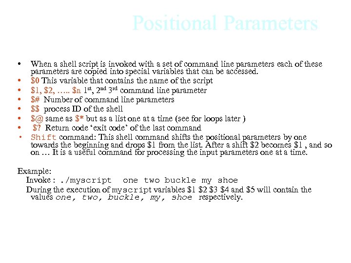Positional Parameters • When a shell script is invoked with a set of command