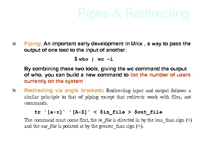 Linux Commands Pipes & Redirecting Piping: An important early development in Unix , a