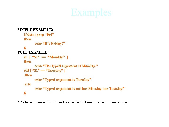 Examples SIMPLE EXAMPLE: if date | grep “Fri” then echo “It’s Friday!” fi FULL
