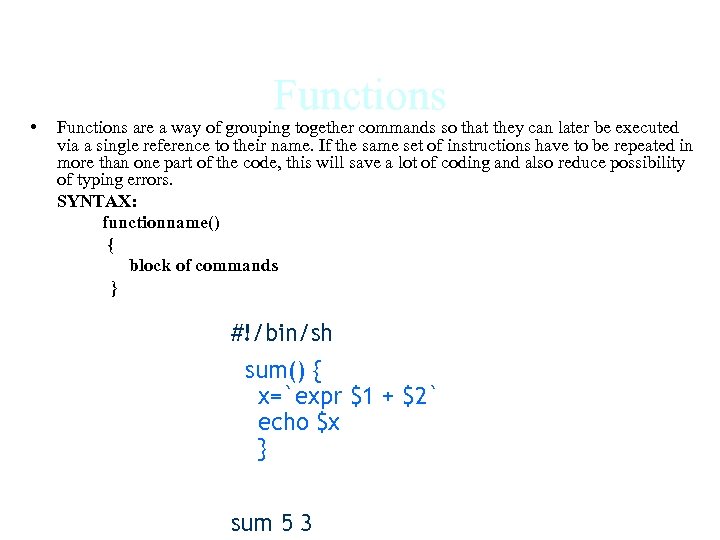  • Functions are a way of grouping together commands so that they can