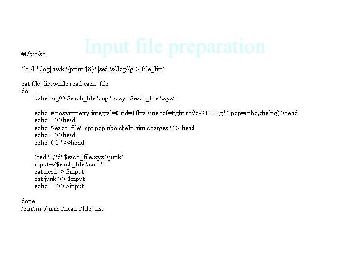 #!/bin/sh Input file preparation `ls -l *. log| awk '{print $8}' |sed 's/. log//g'