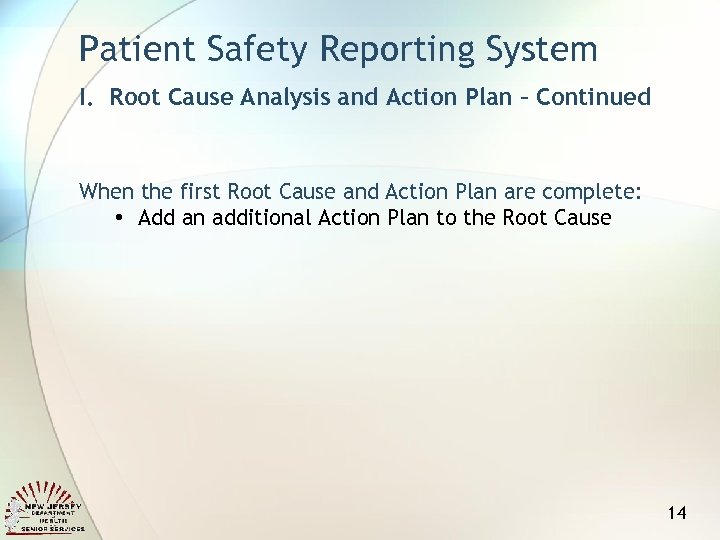 Patient Safety Reporting System I. Root Cause Analysis and Action Plan – Continued When