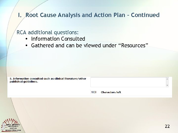 I. Root Cause Analysis and Action Plan – Continued RCA additional questions: • Information