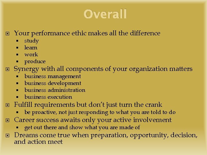 Overall Your performance ethic makes all the difference Synergy with all components of your