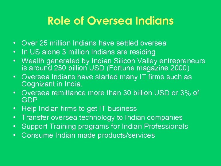 Role of Oversea Indians • Over 25 million Indians have settled oversea • In