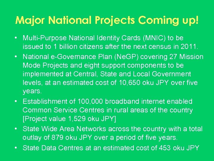 Major National Projects Coming up! • Multi-Purpose National Identity Cards (MNIC) to be issued
