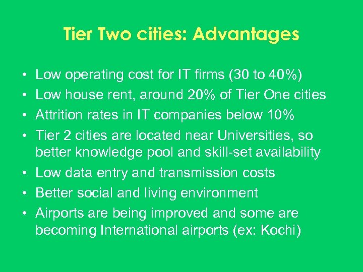 Tier Two cities: Advantages • • Low operating cost for IT firms (30 to