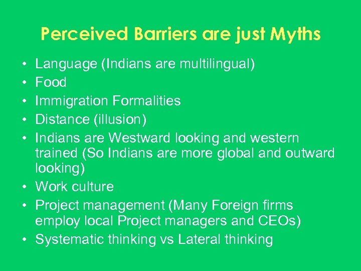 Perceived Barriers are just Myths • • • Language (Indians are multilingual) Food Immigration