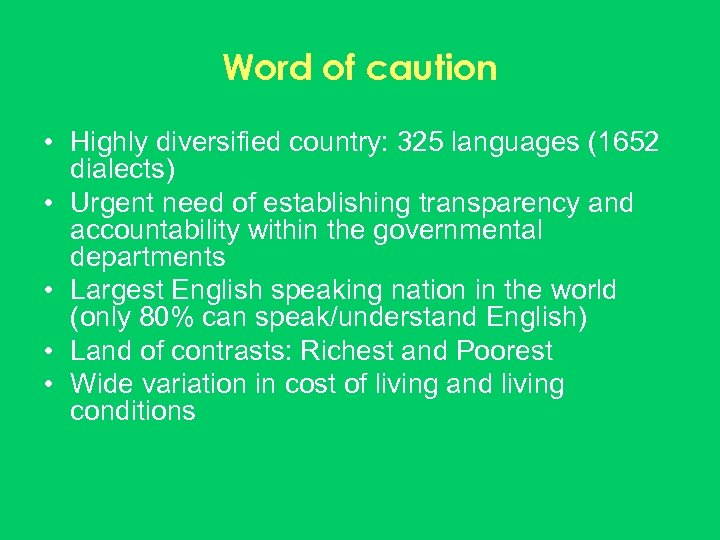 Word of caution • Highly diversified country: 325 languages (1652 dialects) • Urgent need