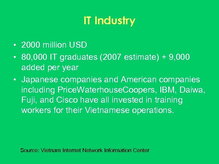 IT Industry • 2000 million USD • 80, 000 IT graduates (2007 estimate) +