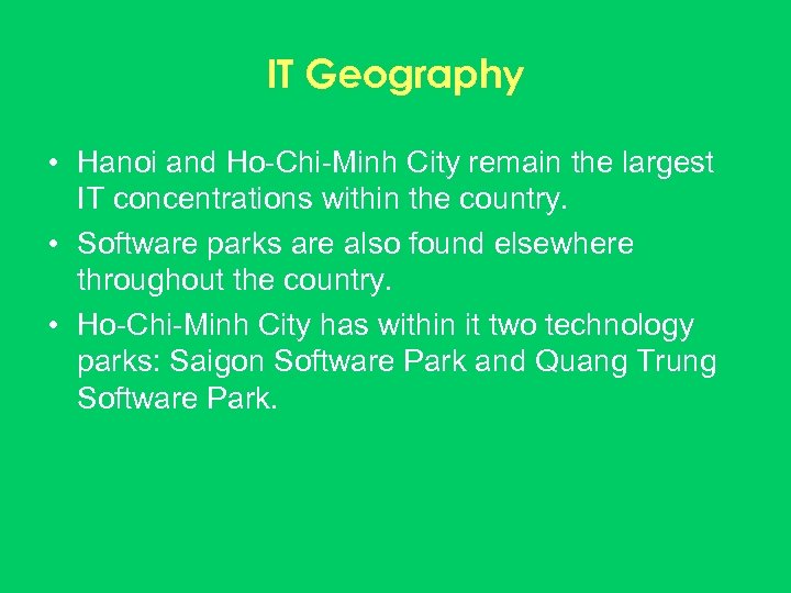 IT Geography • Hanoi and Ho-Chi-Minh City remain the largest IT concentrations within the