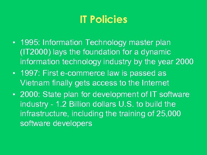 IT Policies • 1995: Information Technology master plan (IT 2000) lays the foundation for