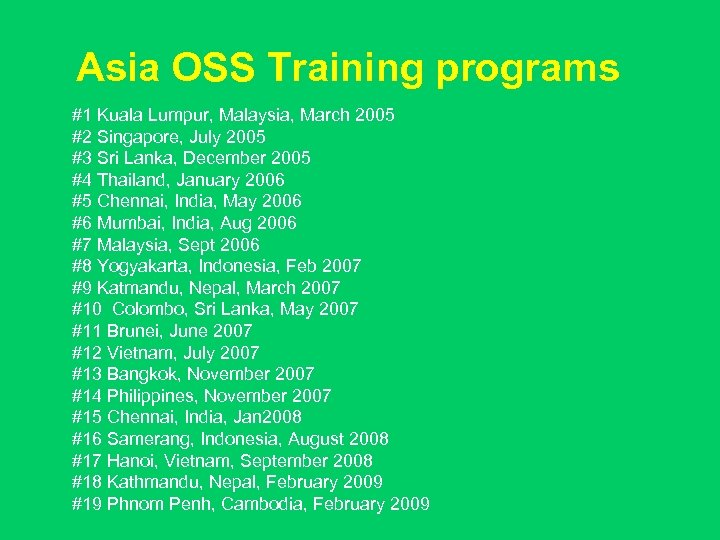 Asia OSS Training programs #1 Kuala Lumpur, Malaysia, March 2005 #2 Singapore, July 2005
