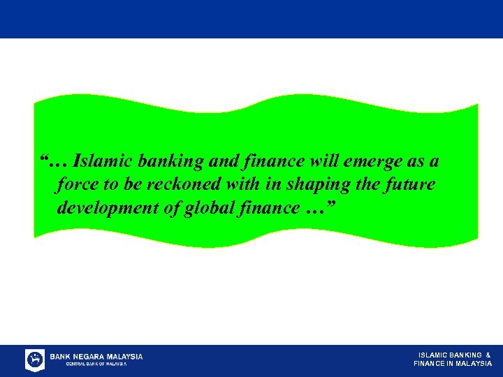 “… Islamic banking and finance will emerge as a force to be reckoned with