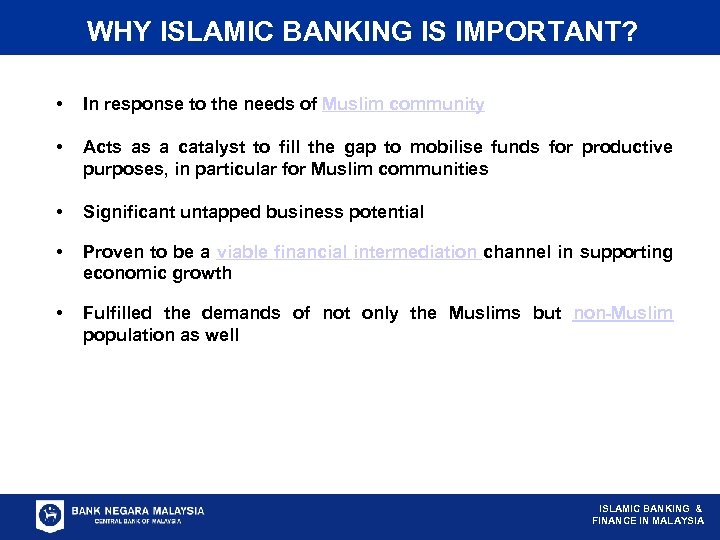 WHY ISLAMIC BANKING IS IMPORTANT? • In response to the needs of Muslim community
