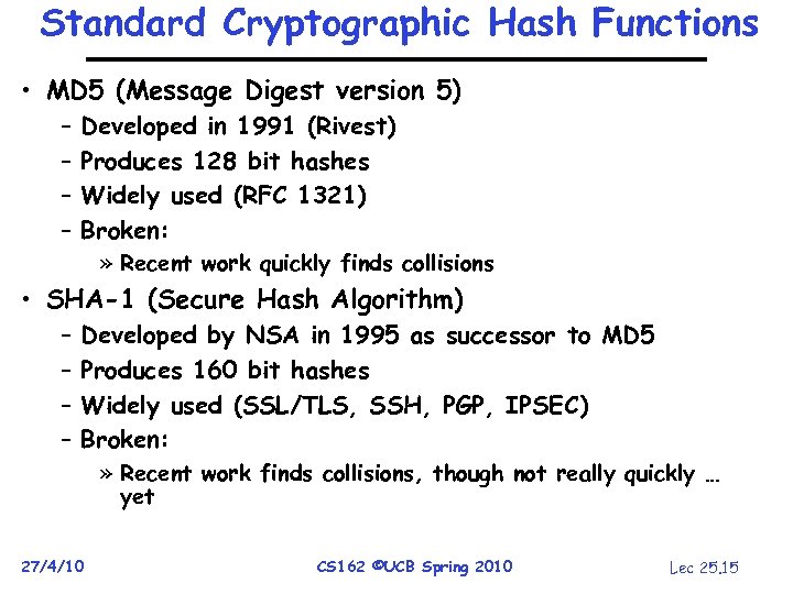 Standard Cryptographic Hash Functions • MD 5 (Message Digest version 5) – – Developed