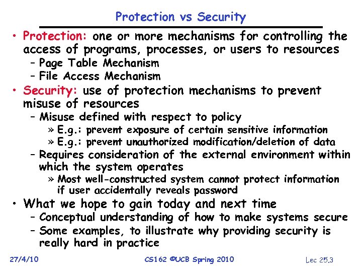 Protection vs Security • Protection: one or more mechanisms for controlling the access of