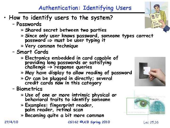 Authentication: Identifying Users • How to identify users to the system? – Passwords »