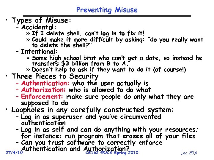 Preventing Misuse • Types of Misuse: – Accidental: » If I delete shell, can’t