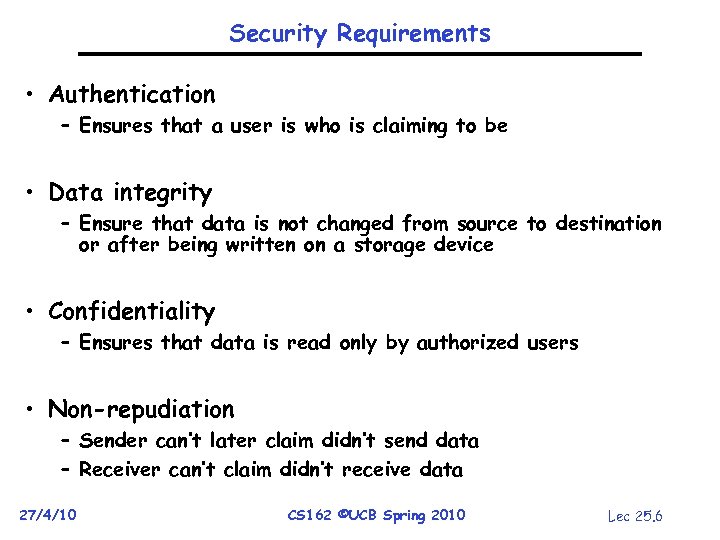 Security Requirements • Authentication – Ensures that a user is who is claiming to