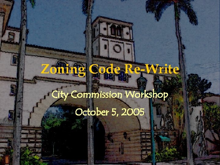 Zoning Code Re-Write City Commission Workshop October 5, 2005 