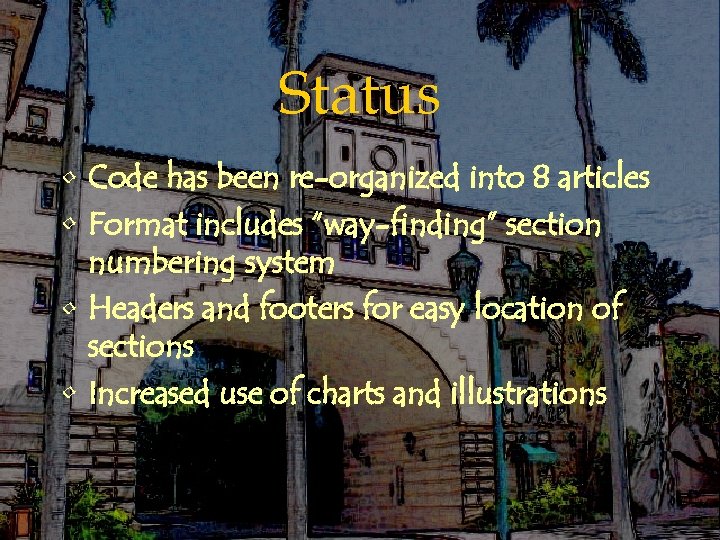 Status • Code has been re-organized into 8 articles • Format includes “way-finding” section