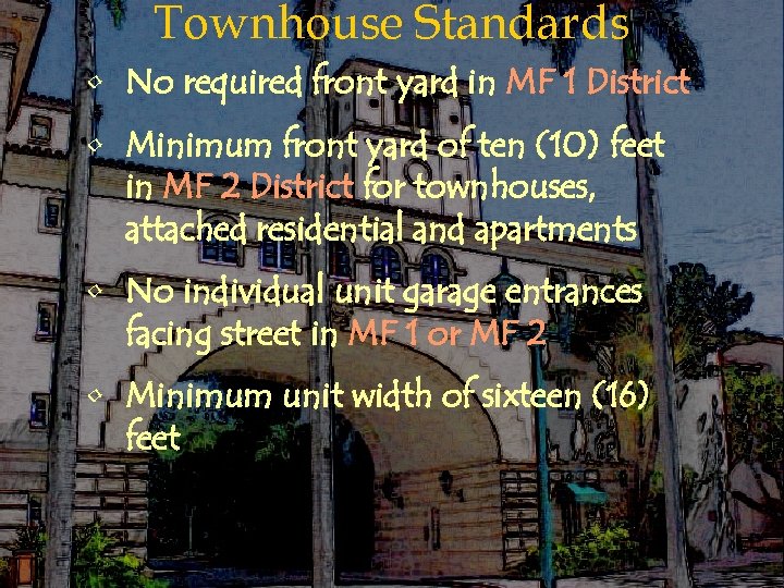 Townhouse Standards • No required front yard in MF 1 District • Minimum front