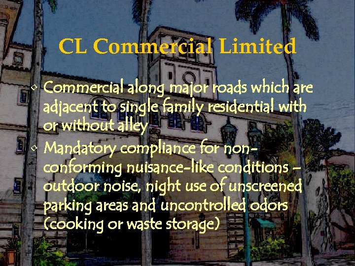 CL Commercial Limited • Commercial along major roads which are adjacent to single family