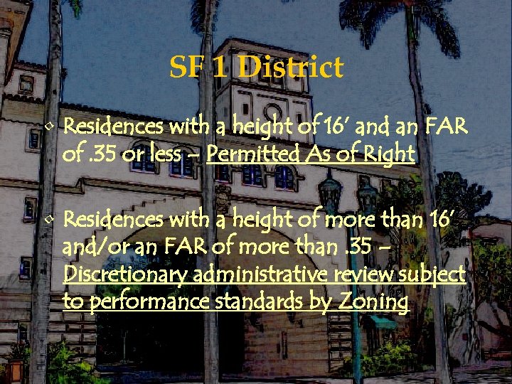 SF 1 District • Residences with a height of 16’ and an FAR of.