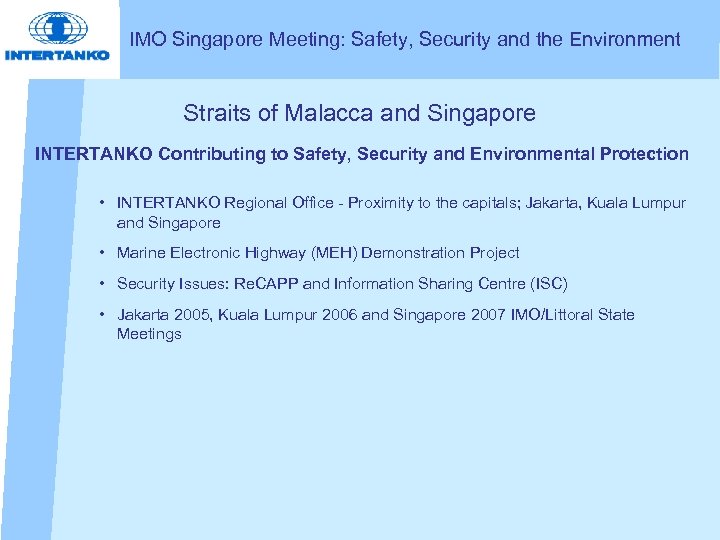 IMO Singapore Meeting: Safety, Security and the Environment Straits of Malacca and Singapore INTERTANKO