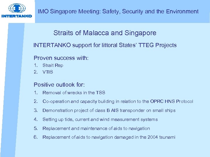 IMO Singapore Meeting: Safety, Security and the Environment Straits of Malacca and Singapore INTERTANKO