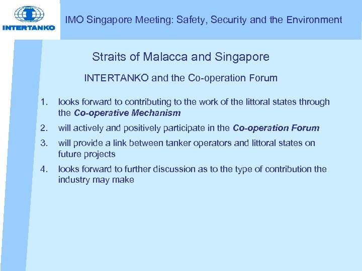 IMO Singapore Meeting: Safety, Security and the Environment Straits of Malacca and Singapore INTERTANKO