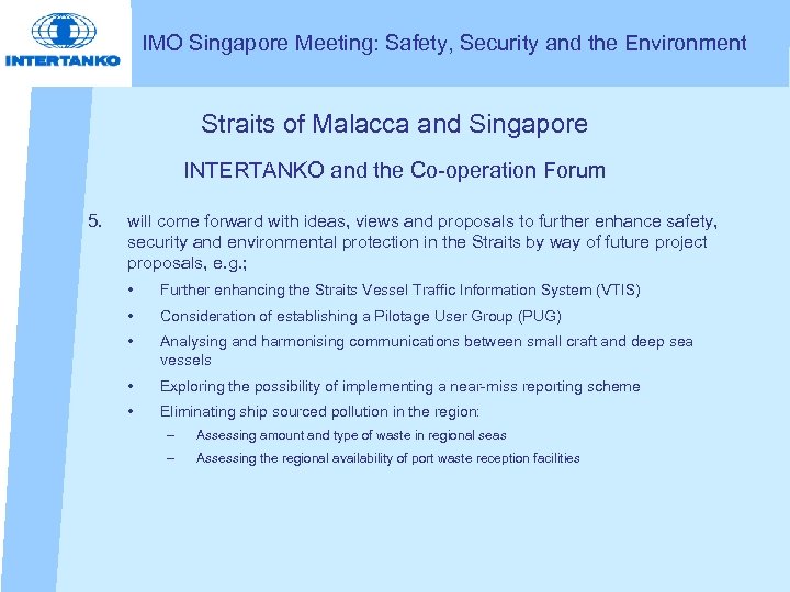 IMO Singapore Meeting: Safety, Security and the Environment Straits of Malacca and Singapore INTERTANKO