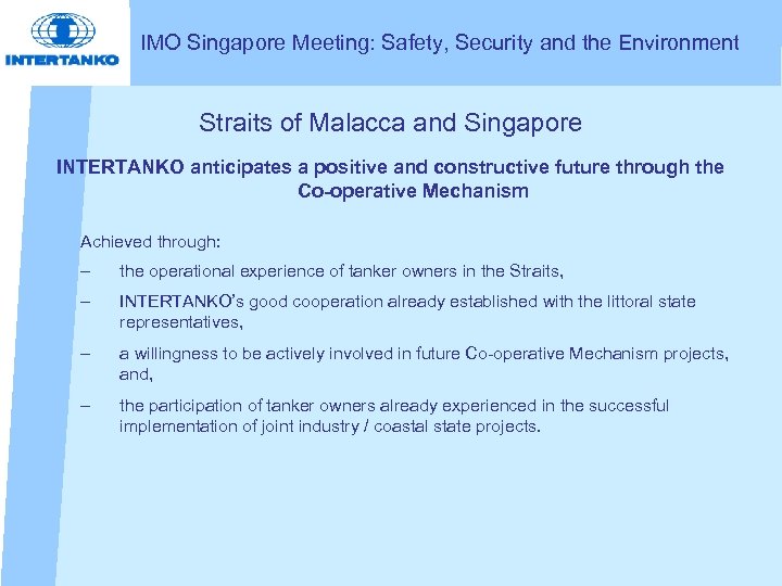 IMO Singapore Meeting: Safety, Security and the Environment Straits of Malacca and Singapore INTERTANKO