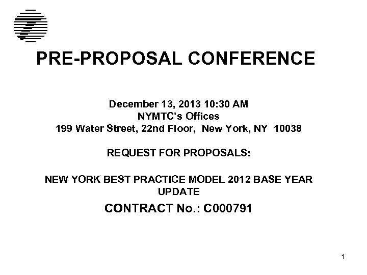 PRE-PROPOSAL CONFERENCE December 13, 2013 10: 30 AM NYMTC’s Offices 199 Water Street, 22